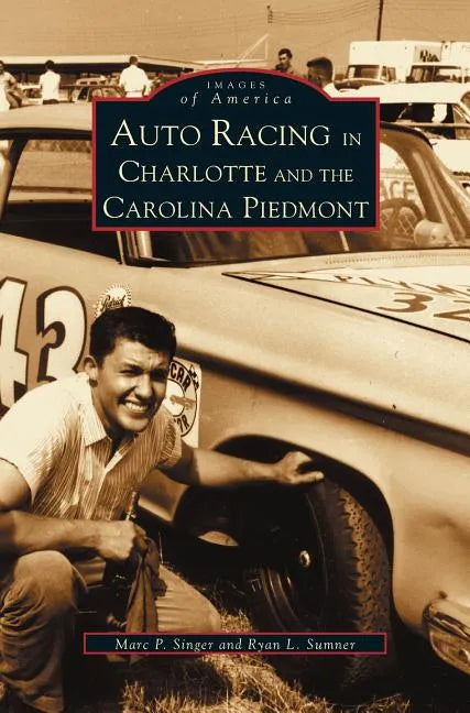Auto Racing in Charlotte and the Carolina Piedmont - Hardcover