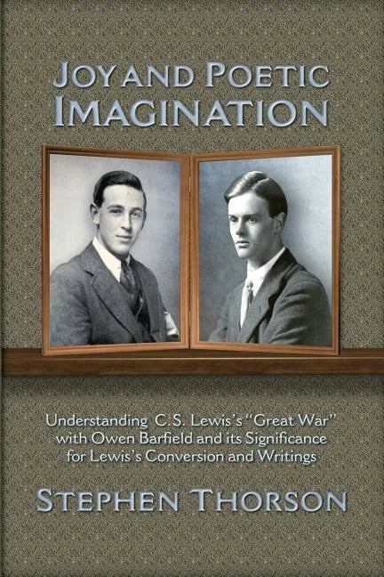 Joy and Poetic Imagination: Understanding C. S. Lewis's "Great War" with Owen Barfield and its Significance for Lewis's Conversion and Writings - Paperback