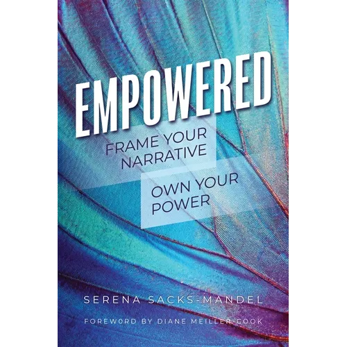 Empowered: Frame Your Narrative. Own Your Power. - Paperback