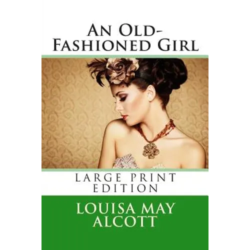 An Old-Fashioned Girl - Large Print Edition - Paperback