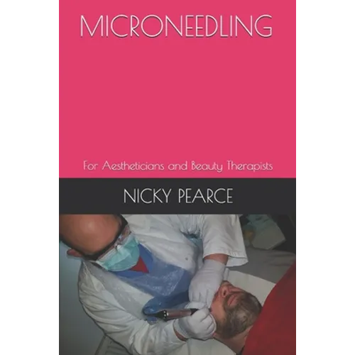 Microneedling: For Aestheticians and Beauty Therapists - Paperback