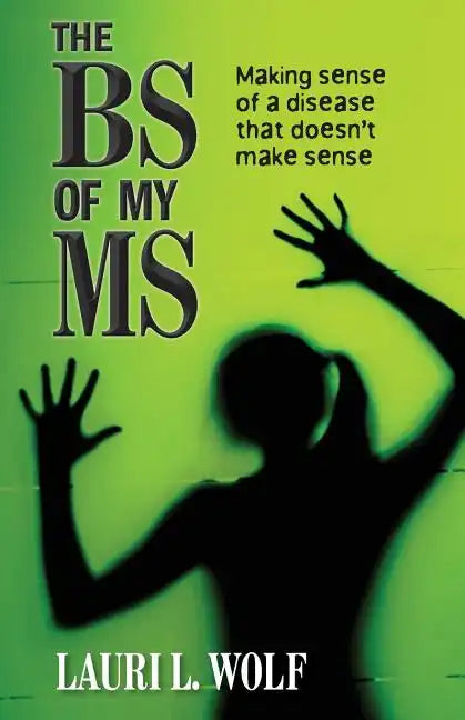 The BS of my MS: Making sense of a disease that doesn't make sense - Paperback