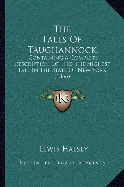 The Falls Of Taughannock: Containing A Complete Description Of This The Highest Fall In The State Of New York (1866) - Paperback