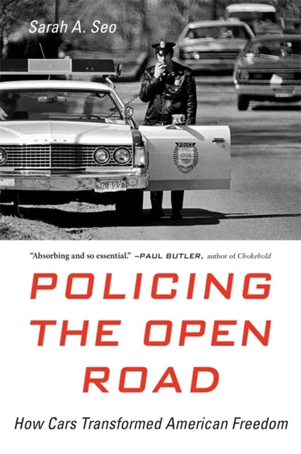 Policing the Open Road: How Cars Transformed American Freedom - Paperback