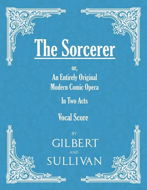 The Sorcerer - An Entirely Original Modern Comic Opera - In Two Acts (Vocal Score) - Paperback