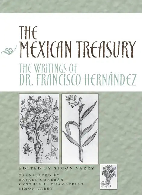 The Mexican Treasury: The Writings of Dr. Francisco Hernández - Hardcover
