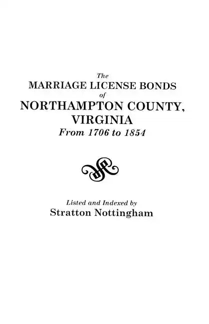 Marriage License Bonds of Northampton County, Virginia from 1706 to 1854 - Paperback
