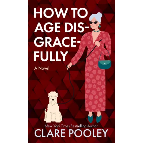 How to Age Disgracefully - Library Binding
