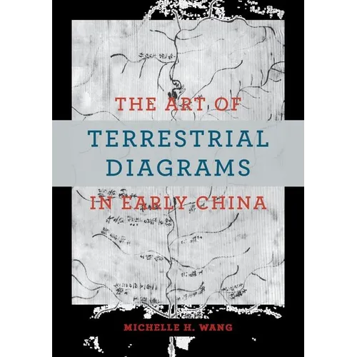 The Art of Terrestrial Diagrams in Early China - Hardcover