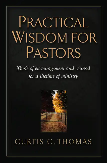Practical Wisdom for Pastors: Words of Encouragement and Counsel for a Lifetime of Ministry - Paperback