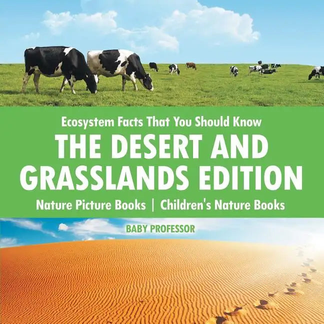 Ecosystem Facts That You Should Know - The Desert and Grasslands Edition - Nature Picture Books Children's Nature Books - Paperback