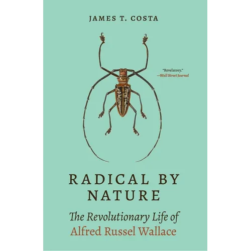 Radical by Nature: The Revolutionary Life of Alfred Russel Wallace - Paperback