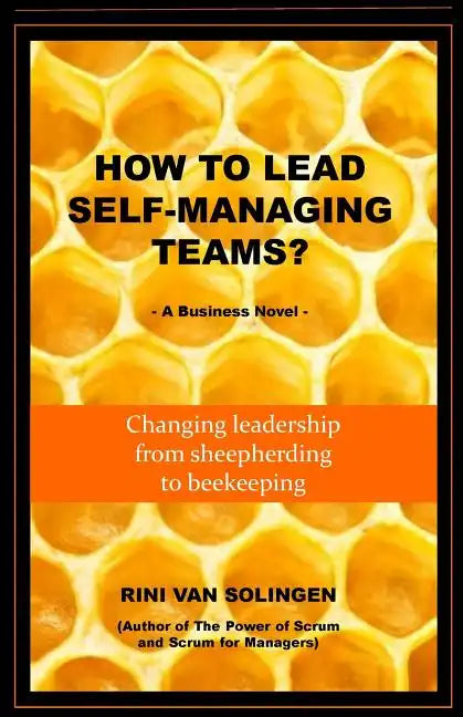 How To Lead Self-Managing Teams?: A business novel on changing leadership from sheepherding to beekeeping - Paperback