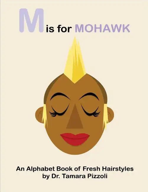 M is for Mohawk: An Alphabet Book of Fresh Hairstyles - Paperback
