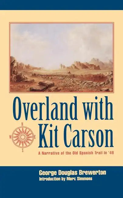 Overland with Kit Carson: A Narrative of the Old Spanish Trail in '48 - Paperback