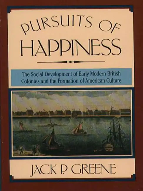 Pursuits of Happiness: The Social Development of Early Modern British Colonies and the Formation of American Culture - Paperback