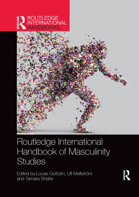 Routledge International Handbook of Masculinity Studies - Paperback