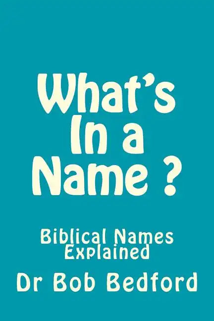 What's In a Name: Biblical Names Explained - Paperback