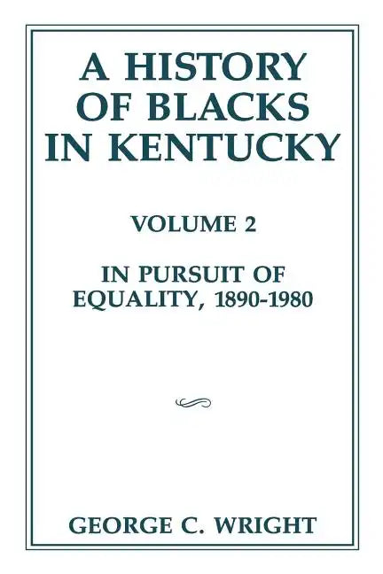 A History of Blacks in Kentucky: In Pursuit of Equality, 1890-1980 Volume 2 - Paperback