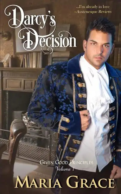 Darcy's Decision: Given Good Principles Volume 1 - Paperback