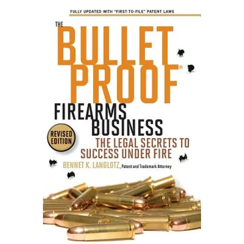 The Bulletproof Firearms Business - The Legal Secrets to Success Under Fire - Paperback