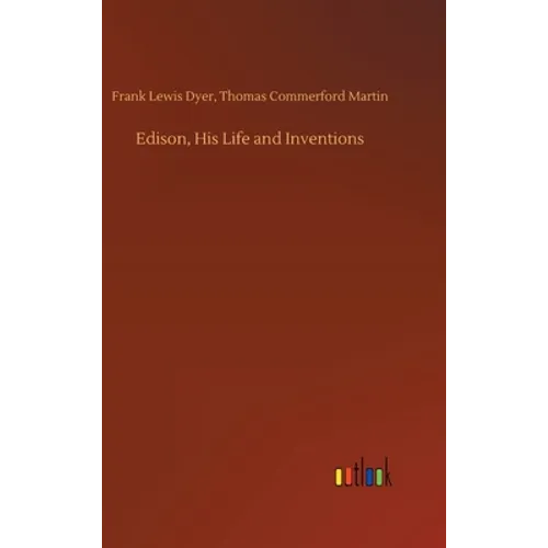 Edison, His Life and Inventions - Hardcover