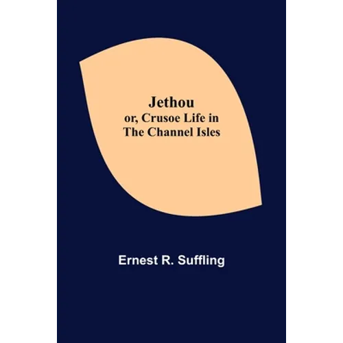 Jethou; or, Crusoe Life in the Channel Isles - Paperback