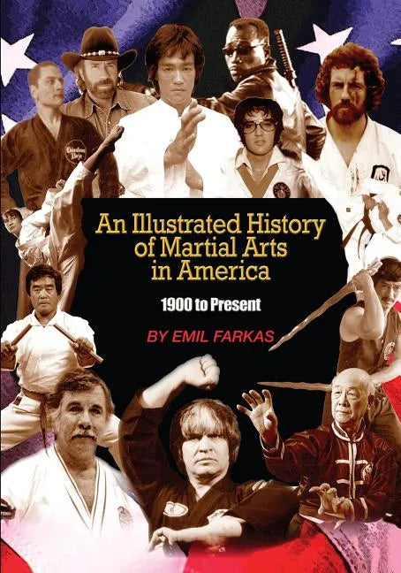 An Illustrated History Of Martial Arts In America: 1900 to present - Paperback