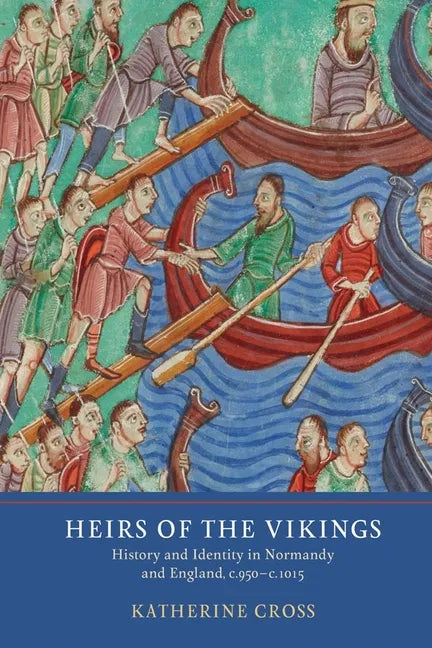 Heirs of the Vikings: History and Identity in Normandy and England, C.950-C.1015 - Paperback