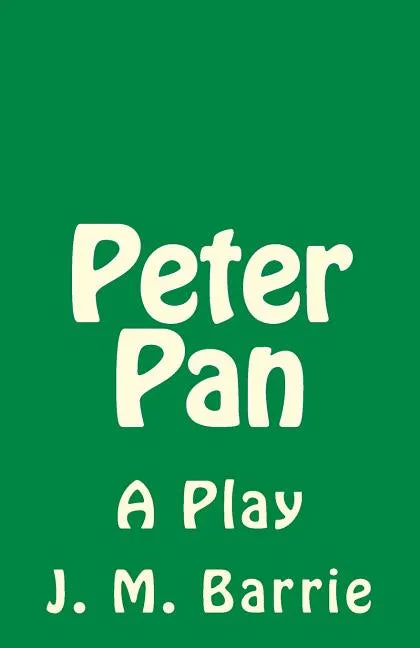 Peter Pan: A Play - Paperback
