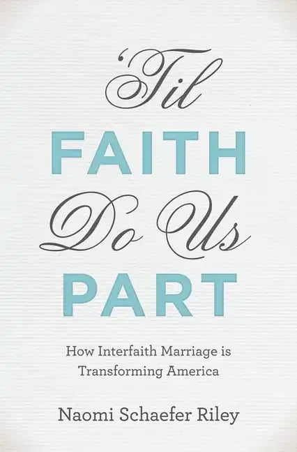 'Til Faith Do Us Part: How Interfaith Marriage Is Transforming America - Hardcover