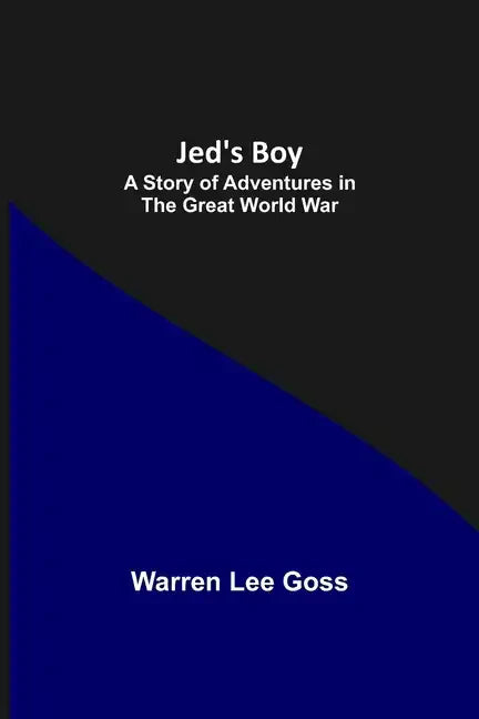 Jed's Boy: A Story of Adventures in the Great World War - Paperback
