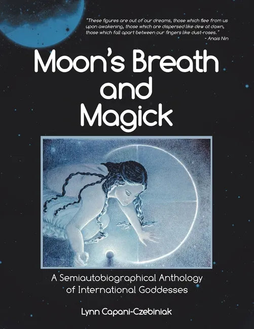 Moon's Breath and Magick: A Semiautobiographical Anthology of International Goddesses - Paperback