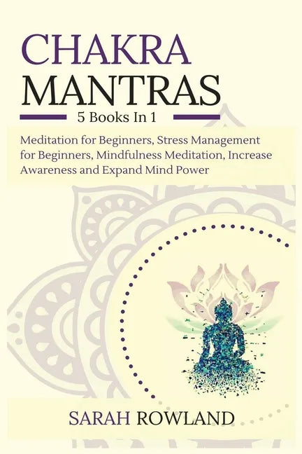 Chakra Mantras: 5-in-1 Meditation Bundle: Meditation for Beginners, Stress Management for Beginners, Mindfulness Meditation for Self-H - Paperback