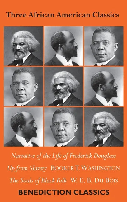 Three African American Classics: Narrative of the Life of Frederick Douglass, Up from Slavery: An Autobiography, The Souls of Black Folk - Hardcover