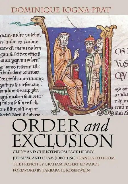 Order and Exclusion: Cluny and Christendom Face Heresy, Judaism, and Islam (1000-1150) - Hardcover