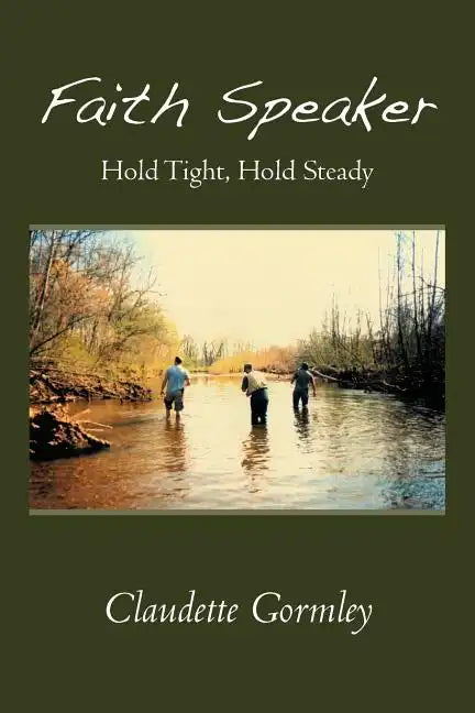 Faith Speaker: Hold Tight, Hold Steady - Paperback