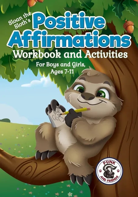 Positive Affirmations Workbook and Activities: Companion Workbook to Sloan the Sloth Loves Being Different. For Boys and Girls, Ages 7-11 - Paperback