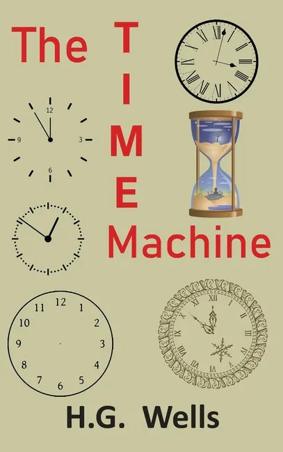 The Time Machine: An Invention - Hardcover