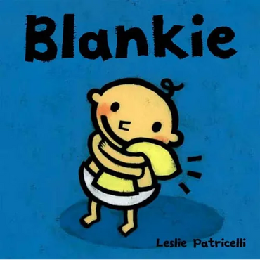 Blankie: (A Comforting Story about Security Objects and Letting Go for Babies and Toddlers) - Board Book