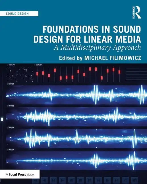 Foundations in Sound Design for Linear Media: A Multidisciplinary Approach - Paperback