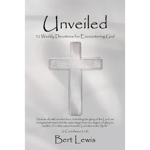 Unveiled: 52 Weekly Devotions for Encountering God - Paperback