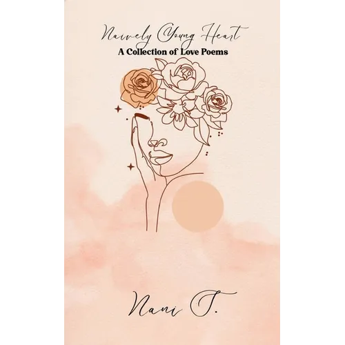 Naively Young Heart A Collection of Love Poems - Paperback