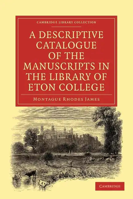 A Descriptive Catalogue of the Manuscripts in the Library of Eton College - Paperback
