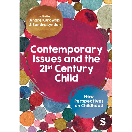 Contemporary Issues and the 21st Century Child: New Perspectives on Childhood - Paperback