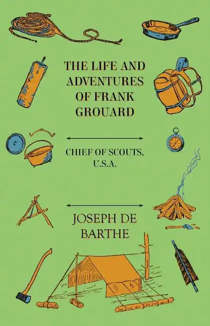 The Life And Adventures Of Frank Grouard: Chief Of Scouts, U. S. A. - Paperback