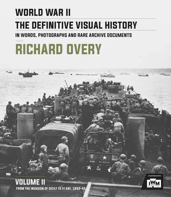 World War II: The Definitive Visual History: Volume II: From the Invasion of Sicily to Vj Day 1943-45 - Hardcover