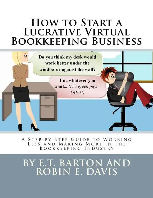 How to Start a Lucrative Virtual Bookkeeping Business: A Step-by-Step Guide to Working Less and Making More in the Bookkeeping Industry - Paperback