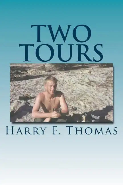 Two Tours: Vietnam - A Tour In War, A Tour In Peace - Paperback