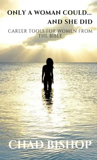 Only a Woman Could...and She Did: Career Tools for women from the Bible - Paperback